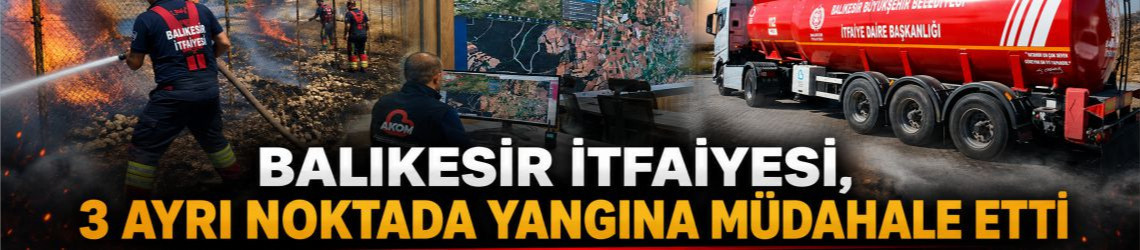 Balıkesir İtfaiyesi, 3 ayrı noktada yangına müdahale etti