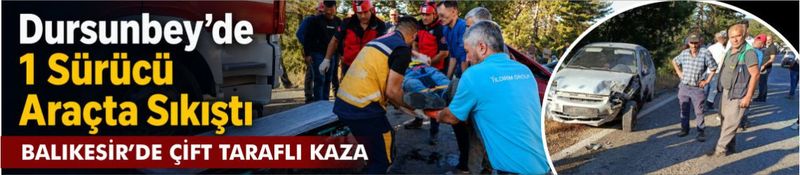 Balıkesir Dursunbey’de 2 Otomobil Kaza Yaptı: 1 Kişi Araçta Sıkıştı, 3 Kişi Yaralandı