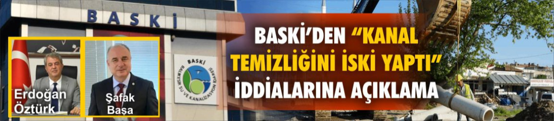BASKİ’den “Kanal Temizliğini İSKİ Yaptı” İddialarına Açıklama