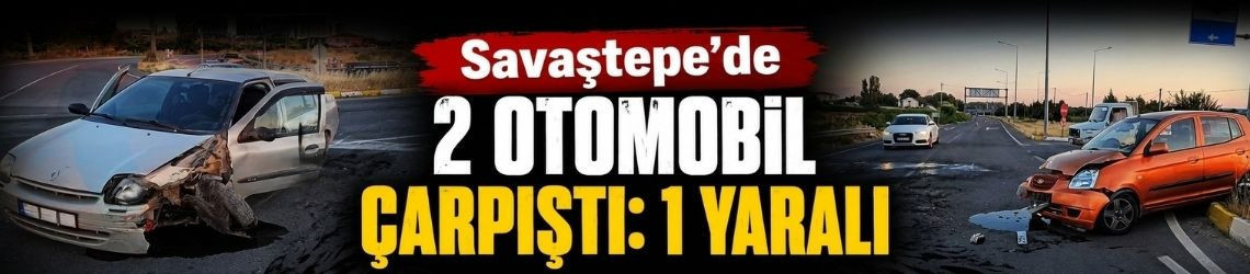 Savaştepe’de 2 Otomobil Çarpıştı: 1 Yaralı