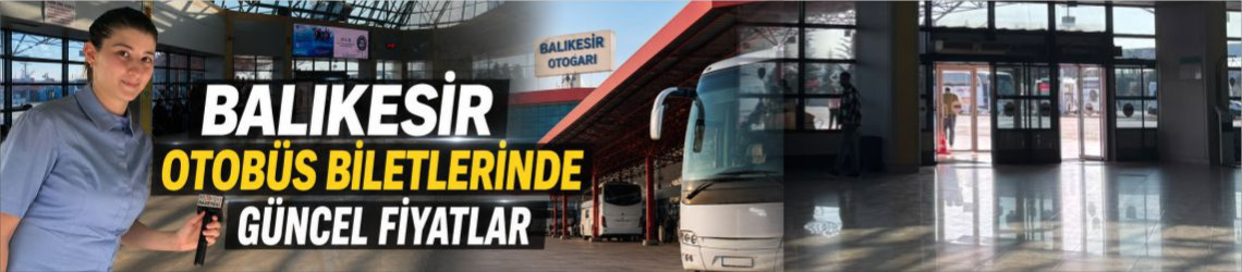Balıkesir Otogarı İçin En Ucuz Otobüs Bileti Fiyatları Açıklandı: İşte Güncel Rotalar