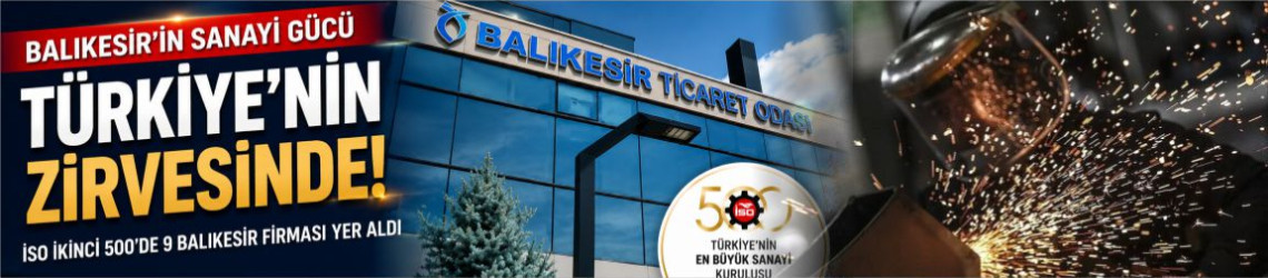 Balıkesir’in 9 Sanayi Kuruluşu İSO Türkiye’nin İkinci 500 Listesine Girdi
