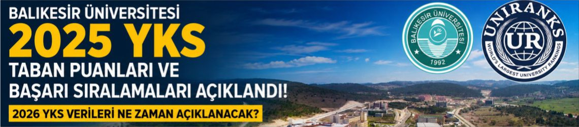 Balıkesir Üniversitesi 2026 Tercihleri: Taban Puanları (Son 4 Yıl) Başarı Sıralamaları