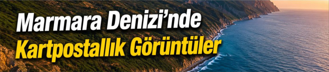 Marmara Denizinden Kartpostallık Görüntüler