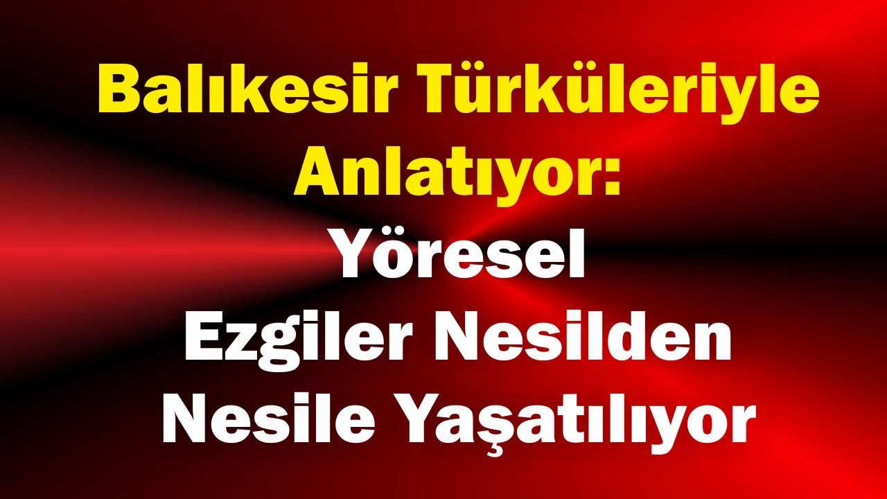Balıkesir Türküleriyle Anlatılıyor