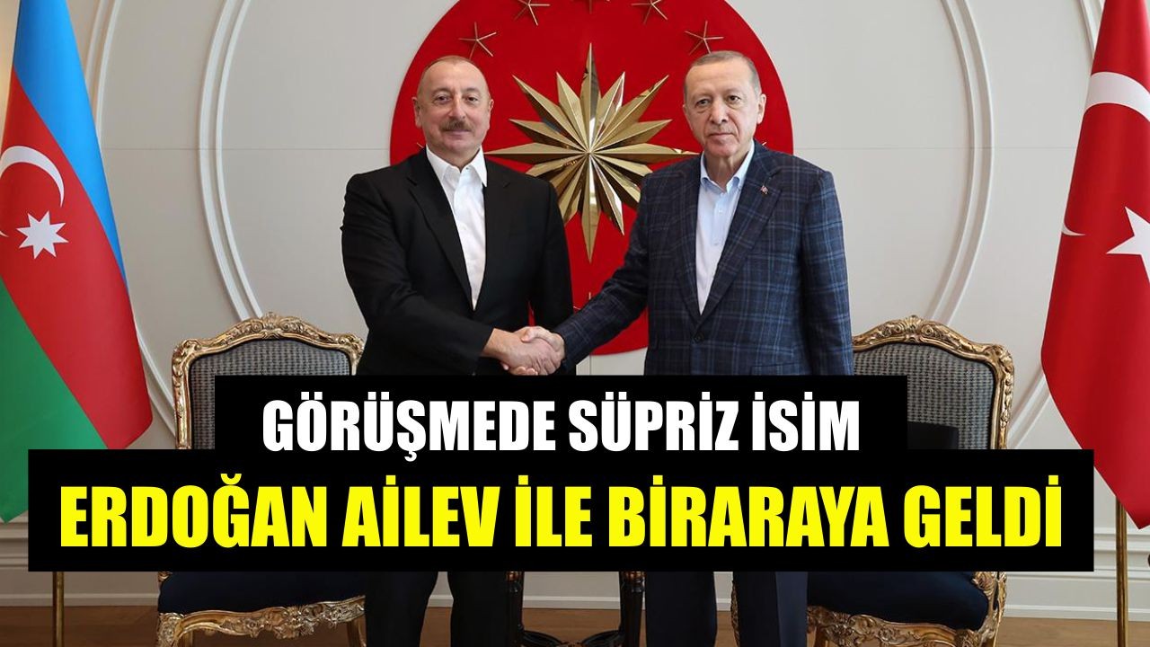 Cumhurbaşkanı Erdoğan, Aliyev ile görüştü; Hakan Fidan da Yer aldı