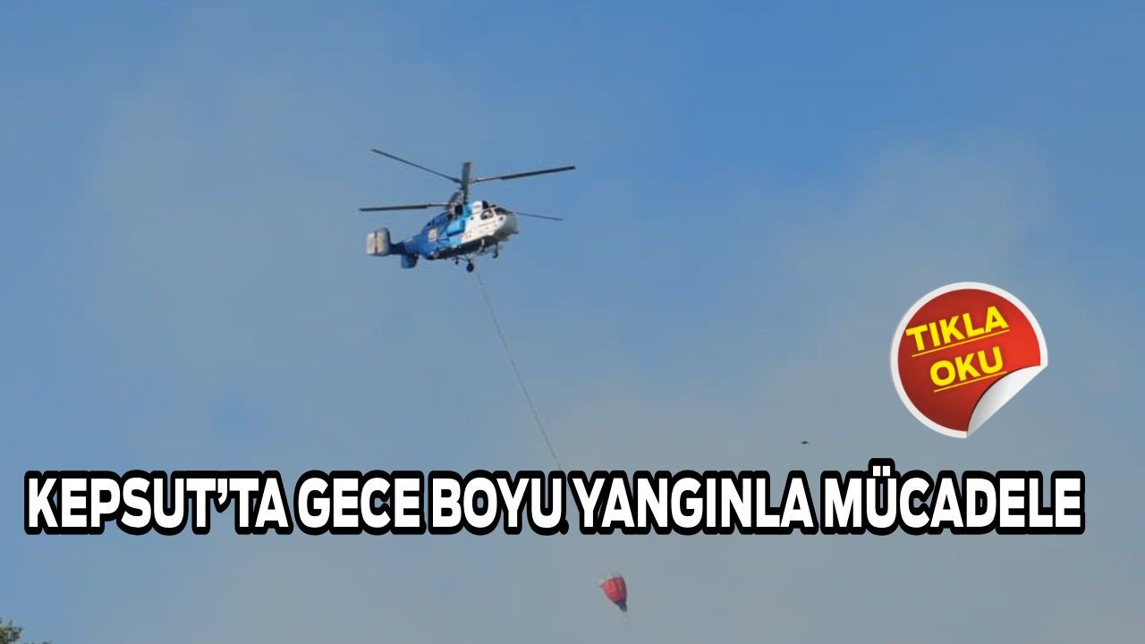 Kepsut’ta Gece Boyu Yangınla Mücadele