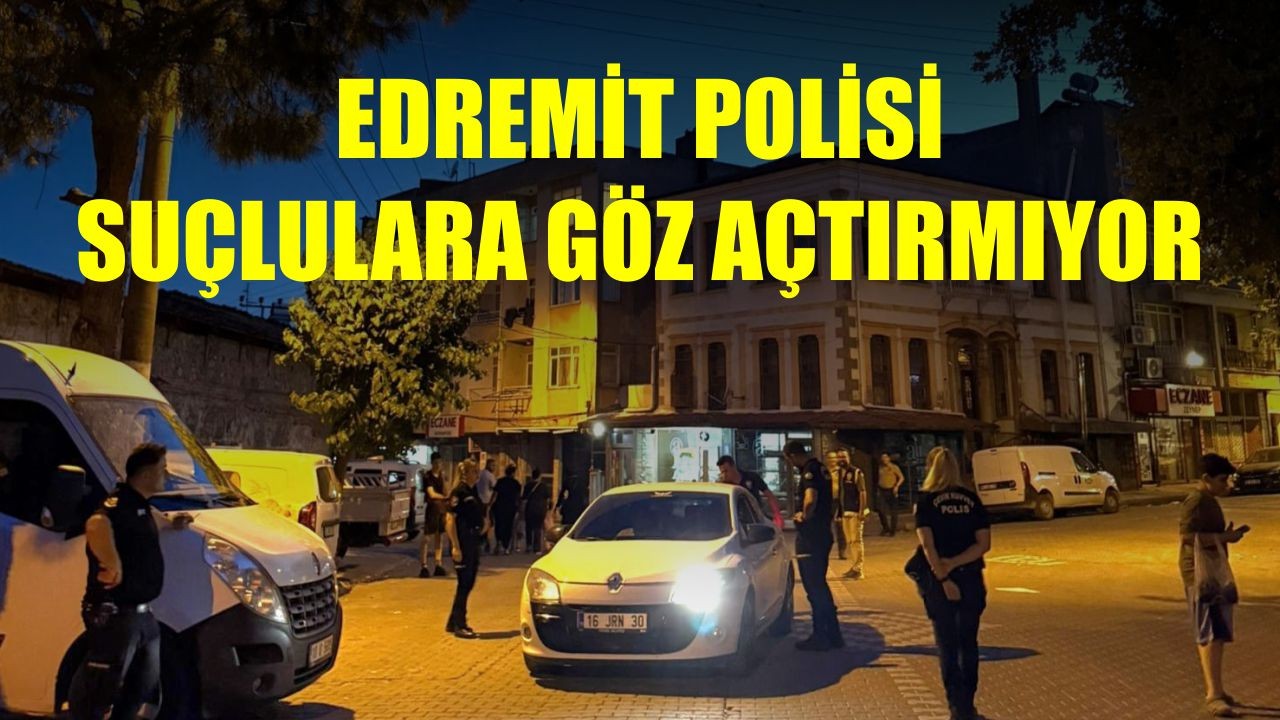 Edremit Polisi Suçlulara Göz Açtırmıyor