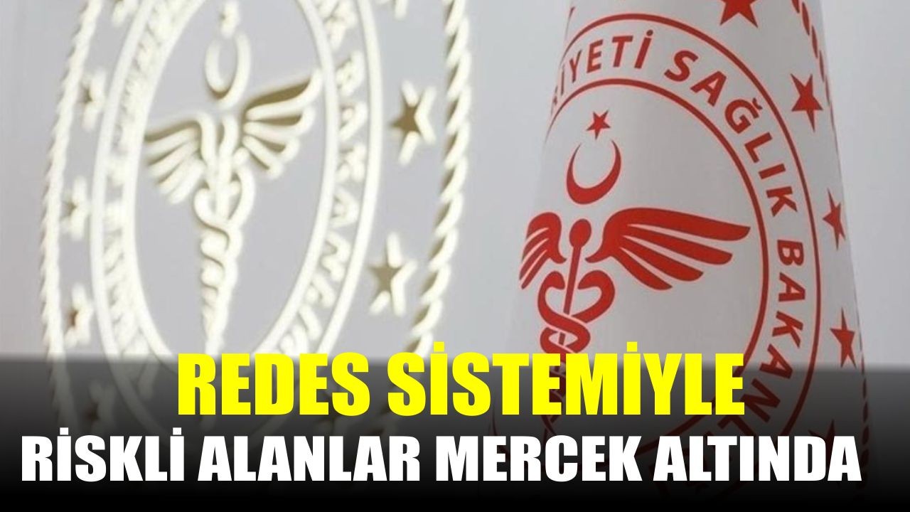 REDES Sistemiyle Riskli Alanlar Mercek Altında
