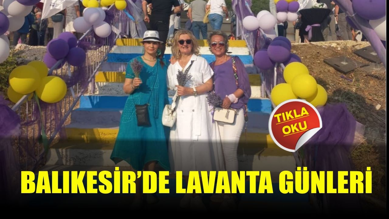 Balıkesir’de Lavanta Günleri Başladı