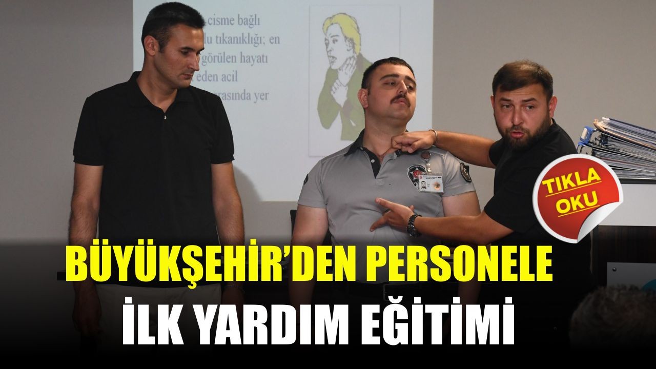 Büyükşehir’den Personele İlk Yardım Eğitimi