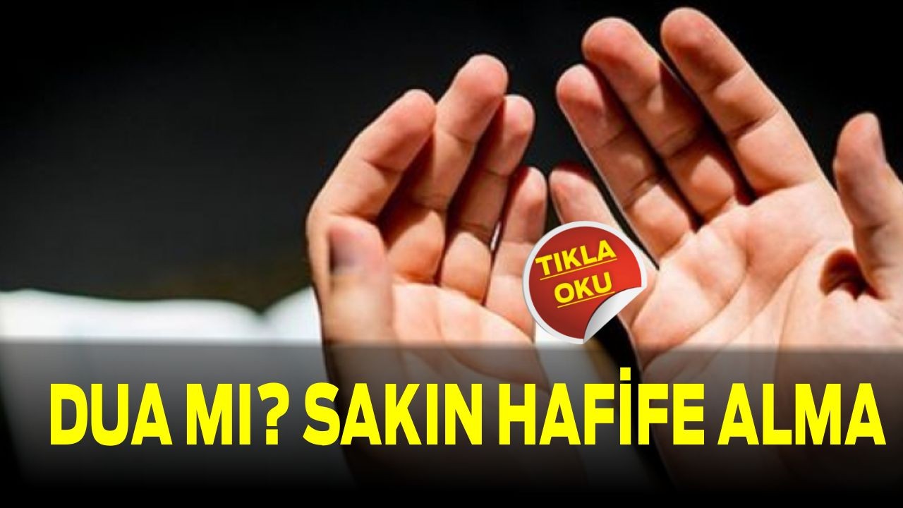Dua mı? Sakın Hafife Alma!
