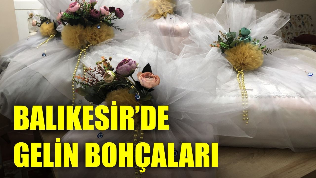 Balıkesir’de Gelin Çantalarında Ne Olur?