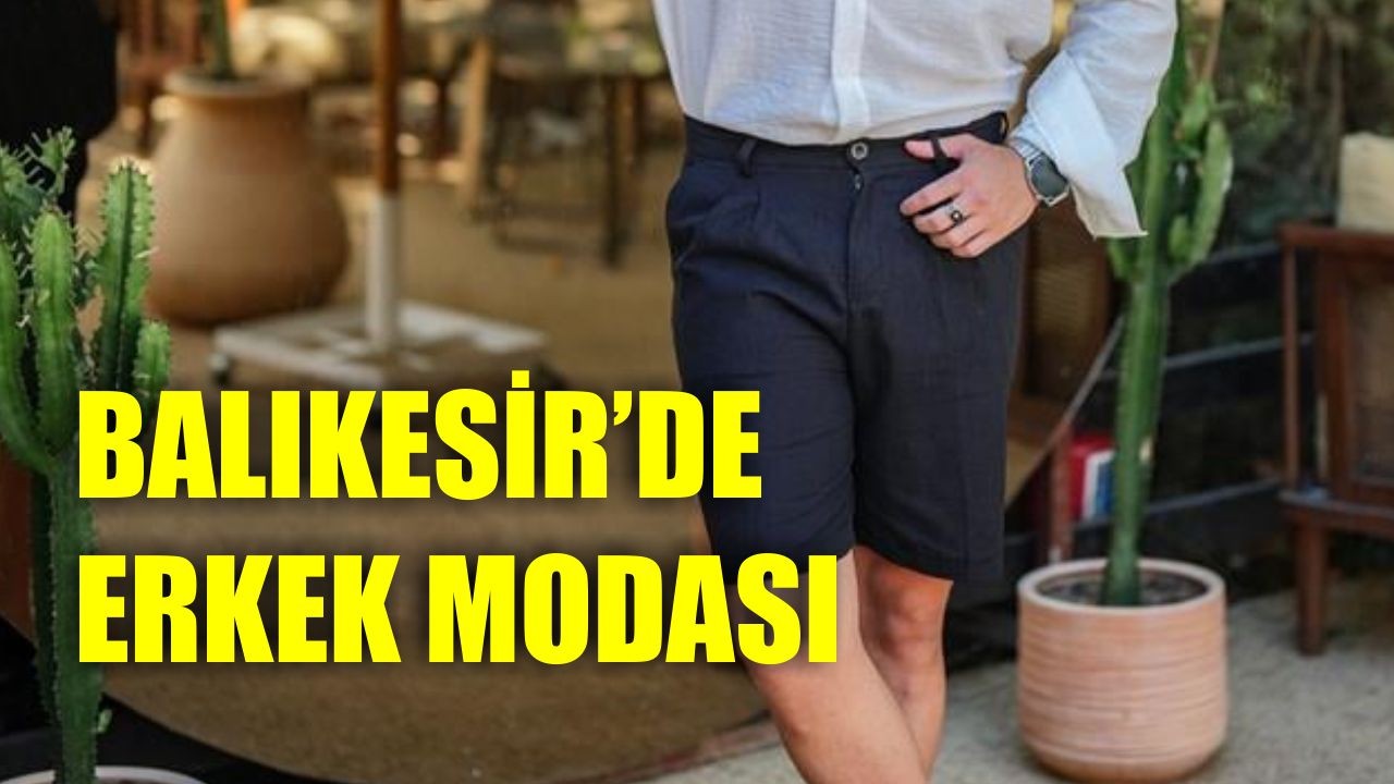 Balıkesir'de Erkeklerin Tercihi: Keten Şort