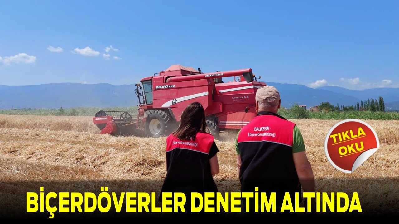 Balıkesir’de Biçerdöverler Denetim Altında