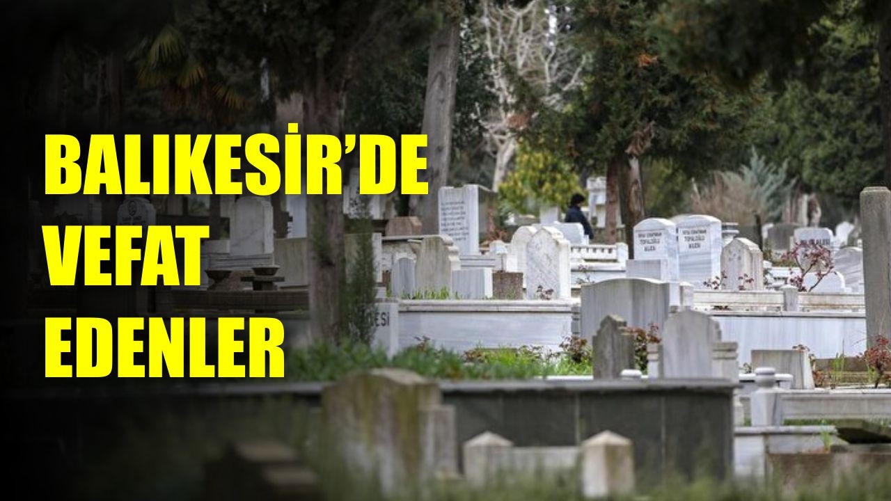 23 Haziran Balıkesir’de Yaşamını Yitirenler