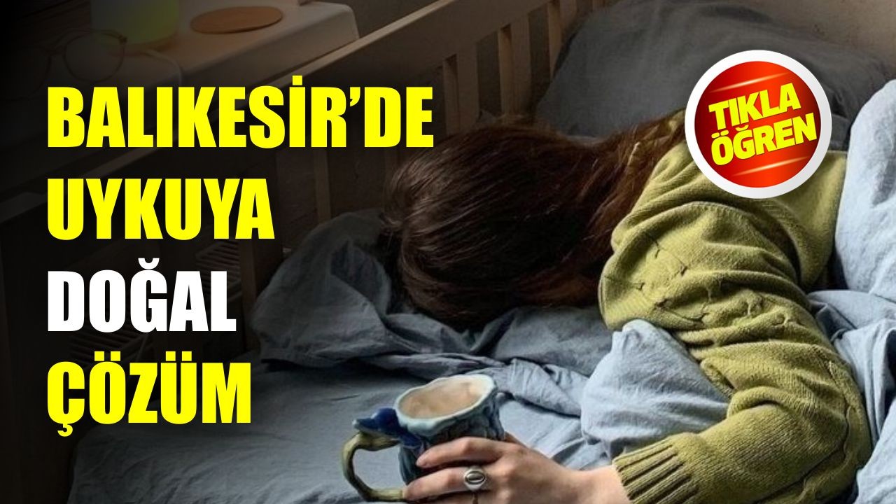 Sağlıklı Uyku İçin Balıkesirlilerden Yöntem