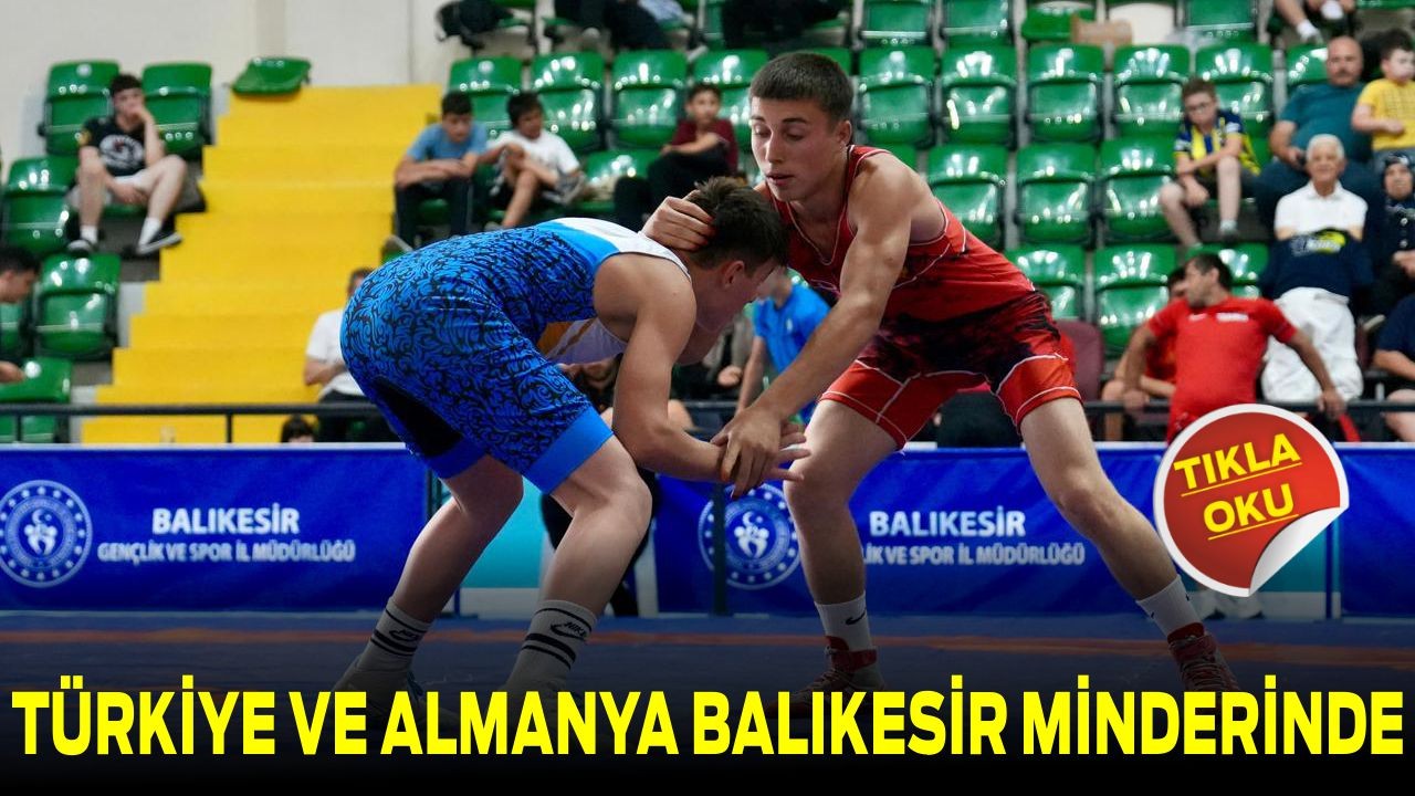 Türkiye ve Almanya Balıkesir Minderinde Buluştu!