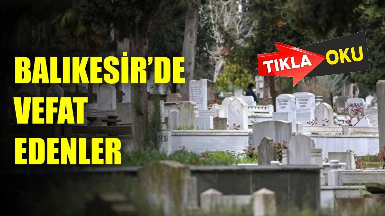 24 Haziran Balıkesir’de Yaşamını Yitirenler