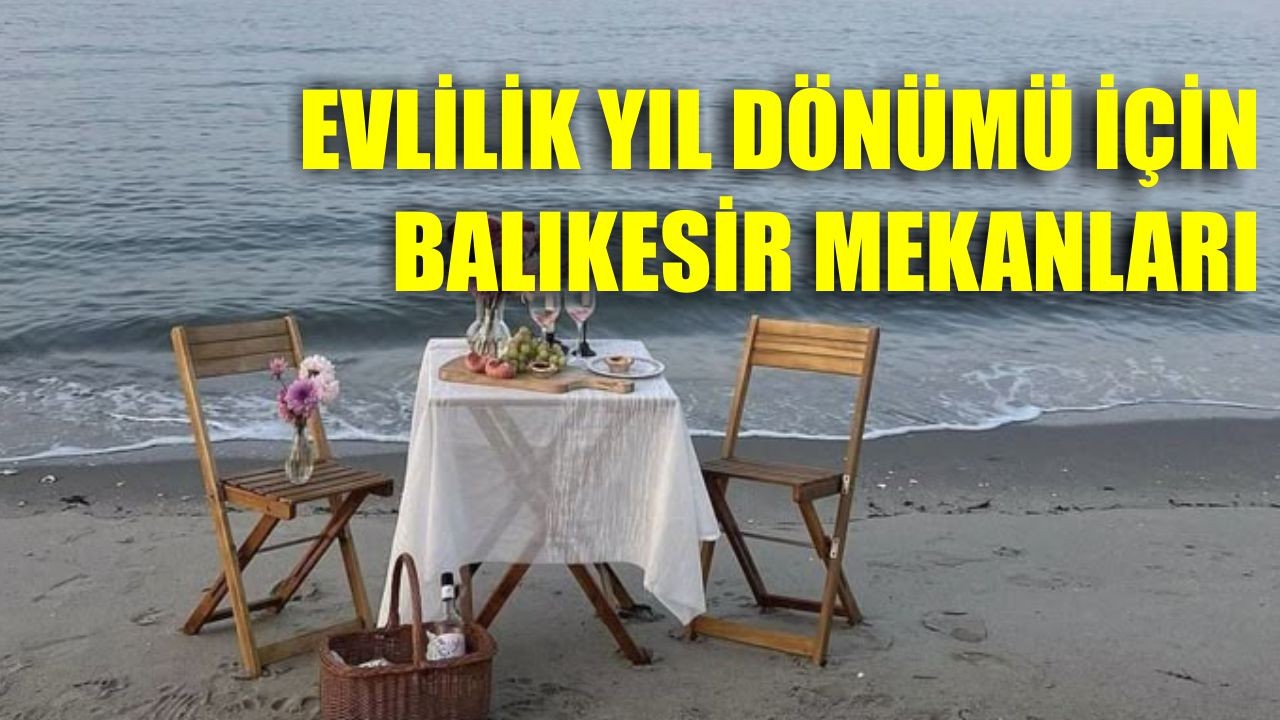 Evlilik Yıl Dönümü İçin Balıkesir Mekanları