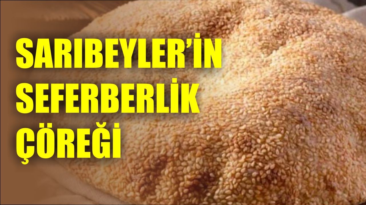 Sarıbeyler’in Seferberlik Çöreği