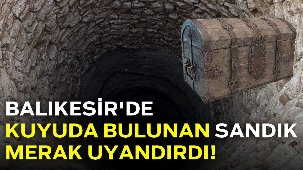 Balıkesir'de Unutulan Sandık Kuyudan Çıktı!