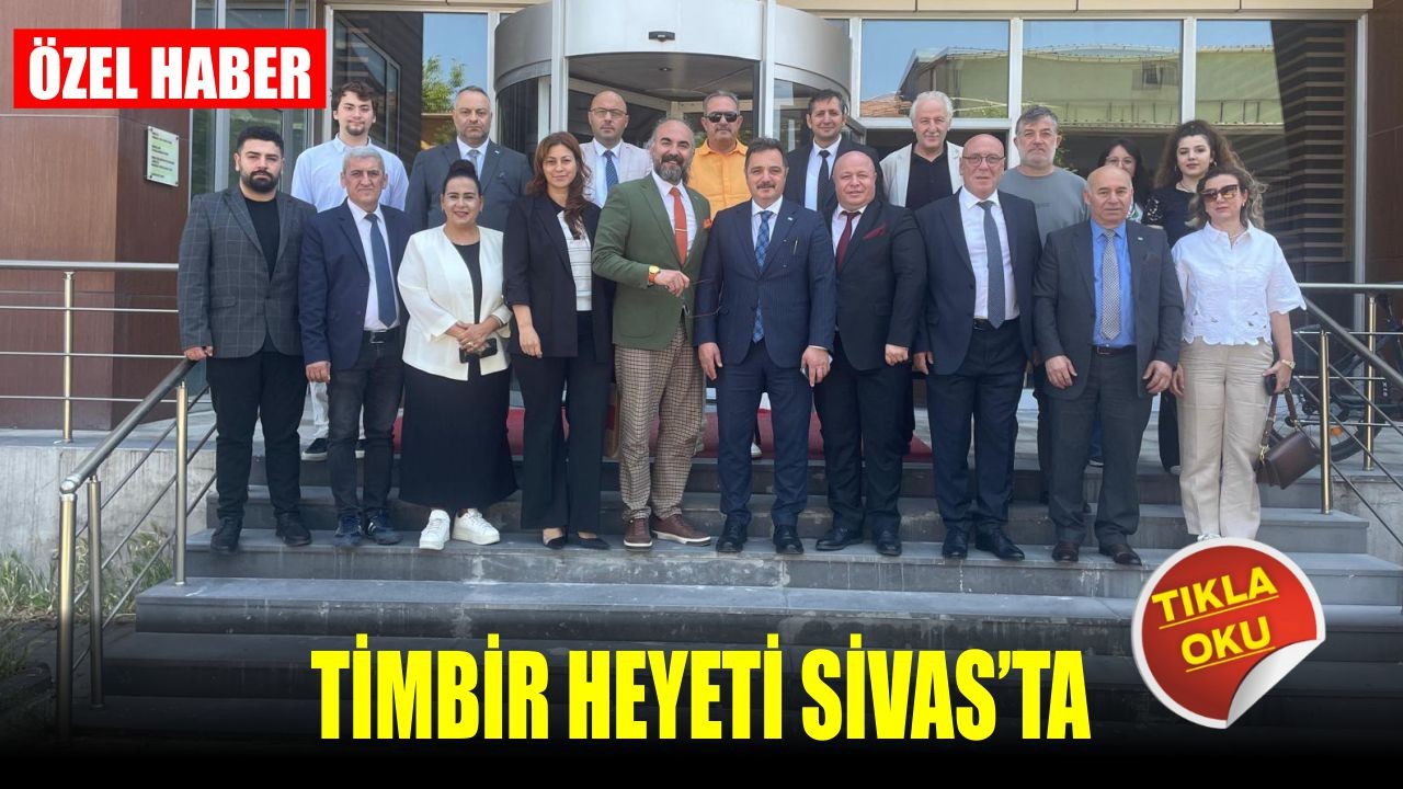 TİMBİR Heyetinden Sivas’a Ziyaret