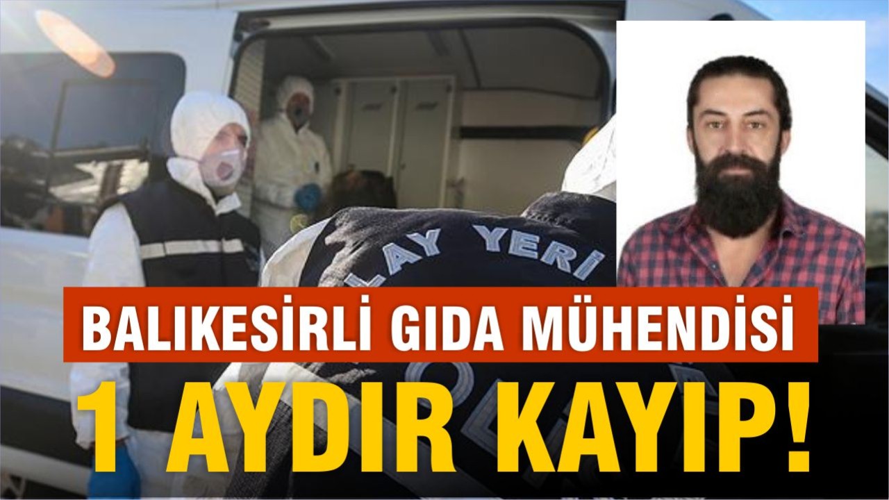 Balıkesirli Gıda Mühendisi 1 Aydır Kayıp!