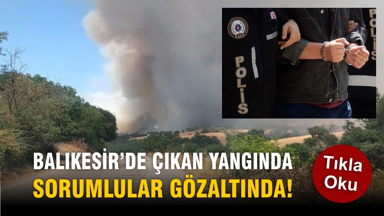 Bigadiç’te Orman Yangını Sonrası 3 Şüpheli Gözaltında