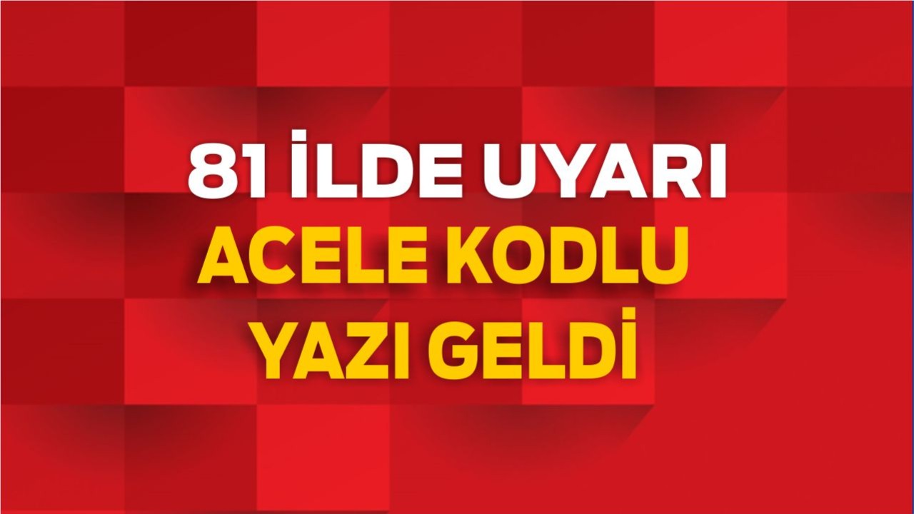 81 İle Acil Kod! Bakanlık Harekete Geçti