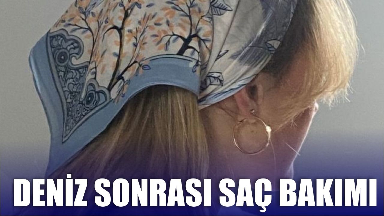 Deniz Sonrası Saç Bakımını Atlamayın!