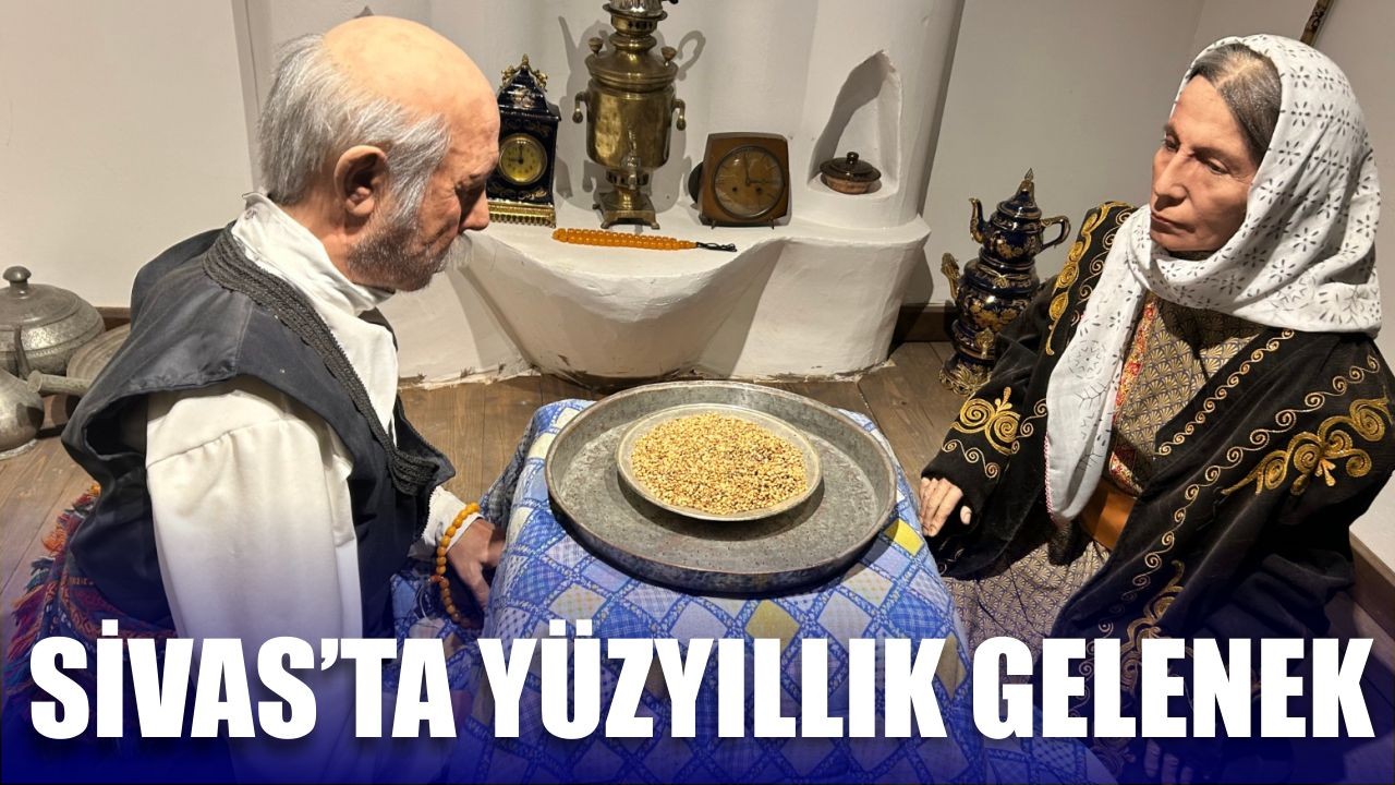 Sivas’ta Yüzyıllık Gelenek: Herfene Kültürü Müzede