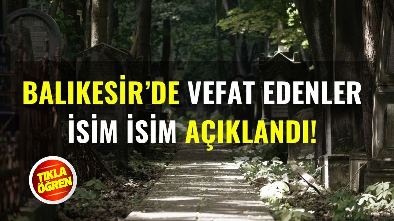 1 Temmuz Balıkesir’de Yaşamını Yitirenler