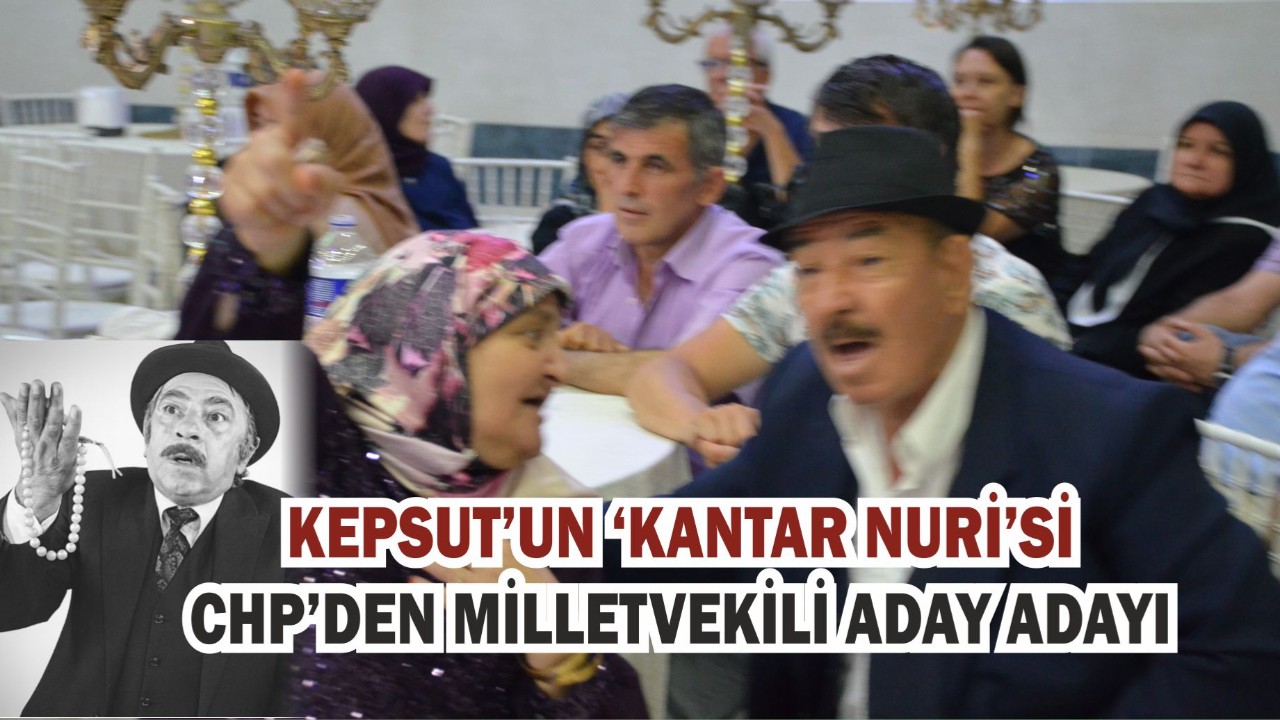 Kepsut’un “Kantar Nuri”si CHP’den Milletvekili Aday Adayı