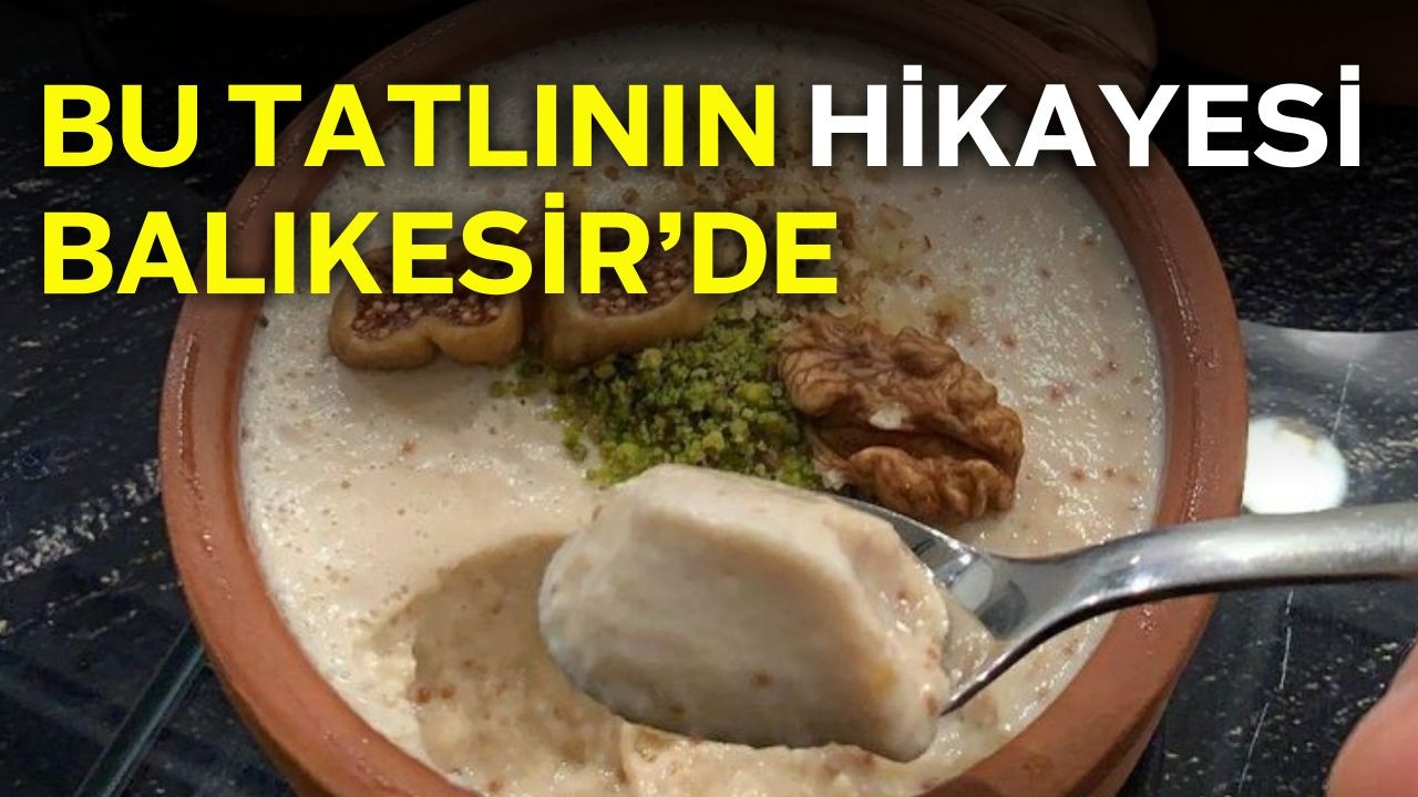 Balıkesir'de Yapılan Bu Tatlının Hikayesi Var!