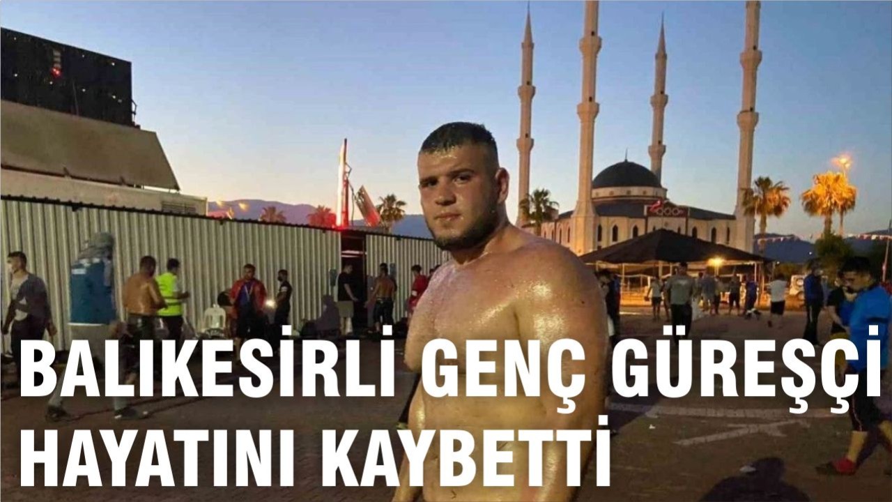 Balıkesirli Genç Güreşçi Kalp Krizi Sonucu Yaşamını Yitirdi