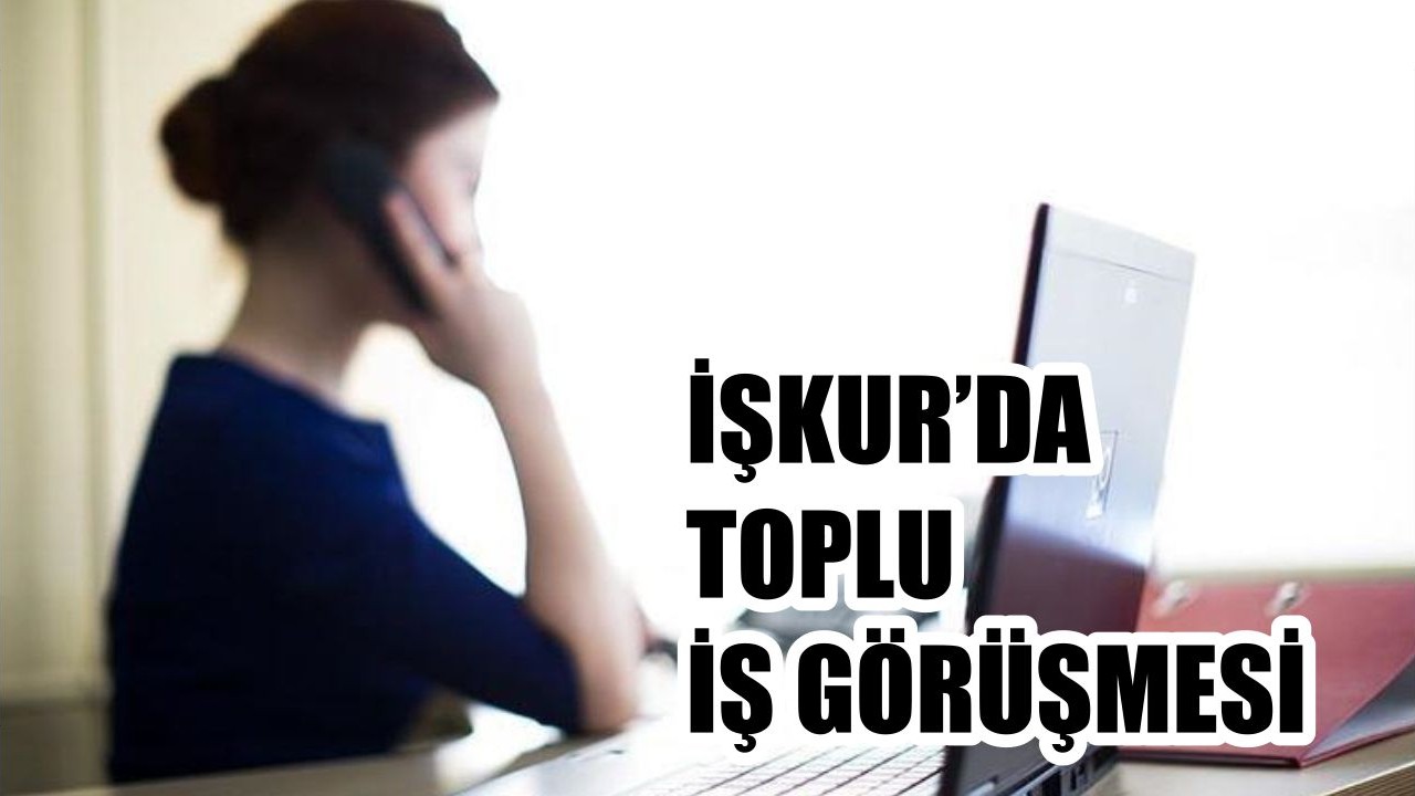 Balıkesir İŞKUR’da 8 Temmuz’da Toplu İş Görüşmesi!