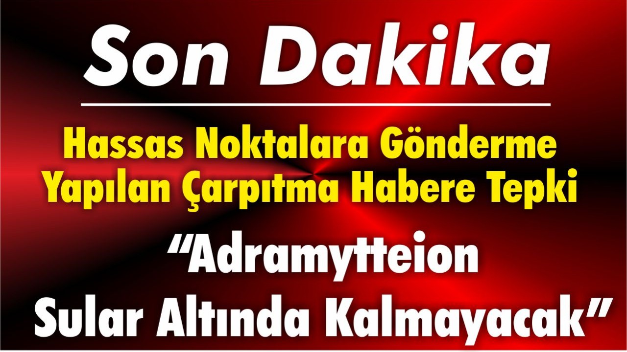 Hassas Noktalara Gönderme Yapılan Çarpıtma Habere Tepki