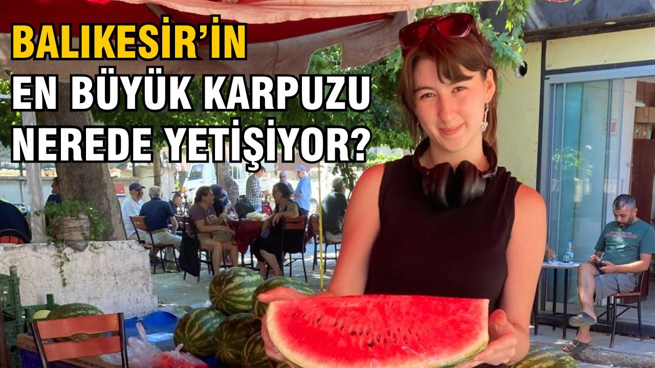 Balıkesir’in En Büyük Karpuzu Burhaniye’de Yetişti!
