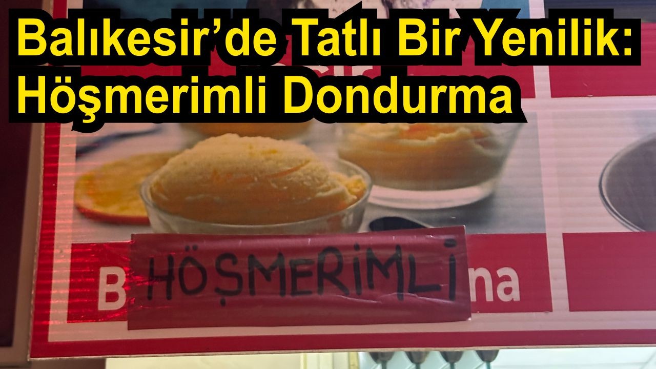 Balıkesir’de Höşmerimli Dondurma
