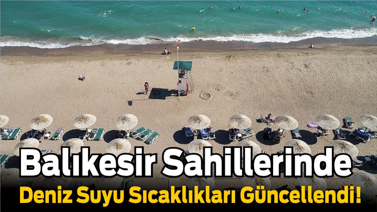 Balıkesir Sahillerinde Deniz Suyu Sıcaklıkları Güncellendi!