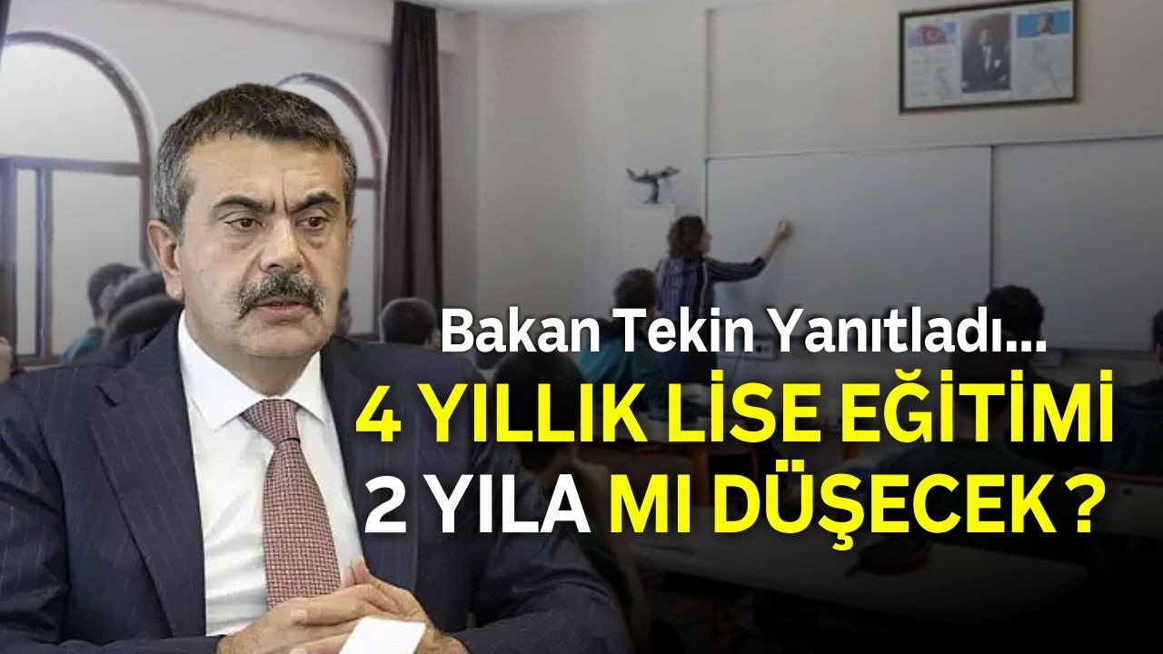 4 Yıllık Lise Eğitimi 2 Yıla mı Düşecek? Bakan Tekin Yanıtladı..