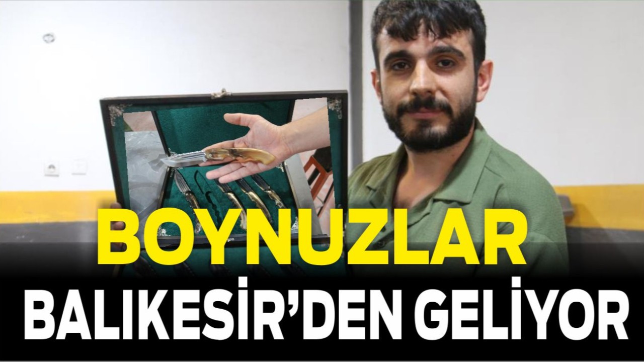 Balıkesir’den Çıkan Boynuz, Sivas’ta Bıçak Oldu