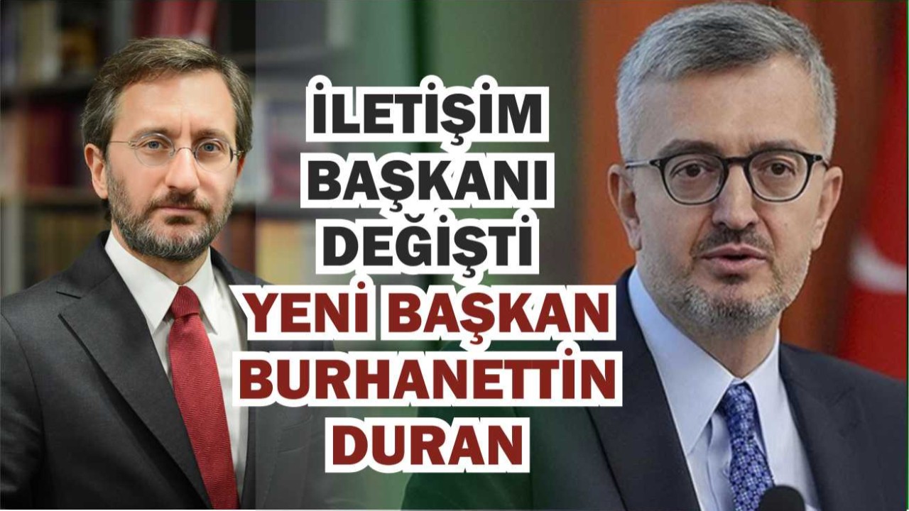 İletişim Başkanı Değişti: Yeni Başkan Burhanettin Duran