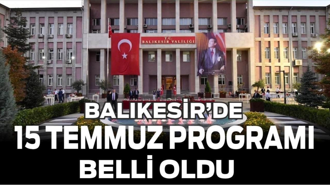 Balıkesir'de 15 Temmuz Programı Belli Oldu