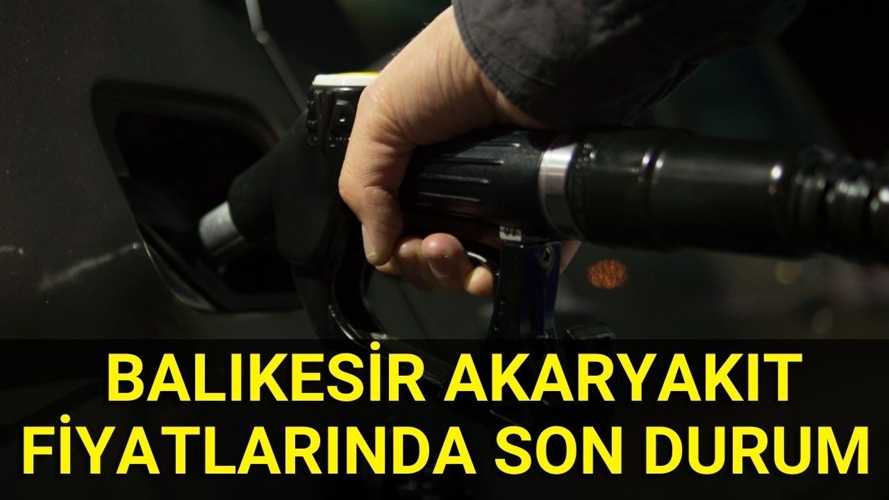Balıkesir Akaryakıt Fiyatlarında Son Durum