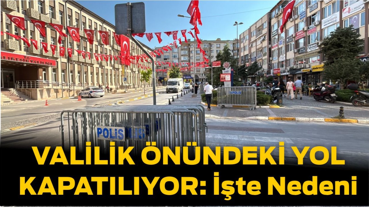Balıkesir Valiliği Önü Kapatılıyor! İşte Nedeni