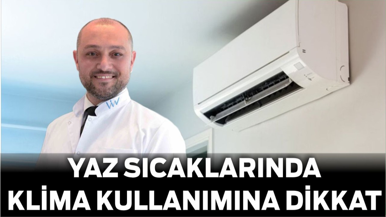 Yaz Sıcaklarında Klima Kullanımına Dikkat