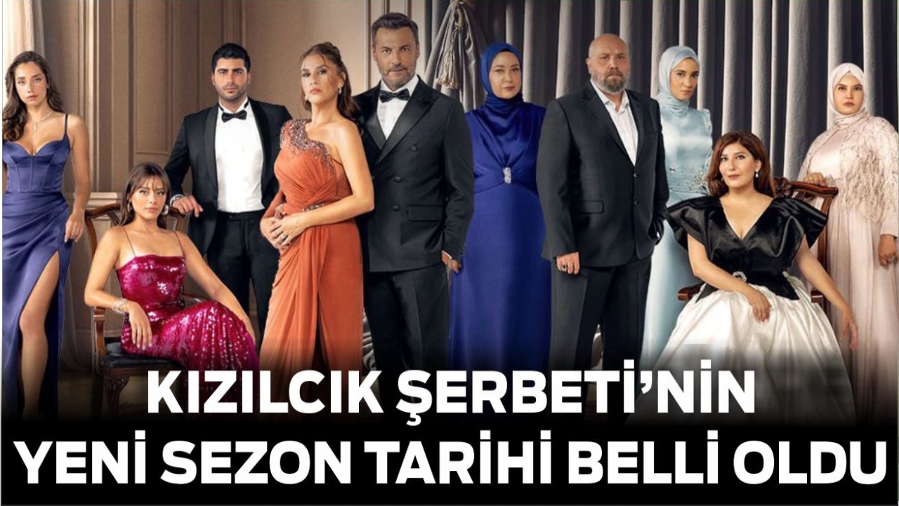 Kızılcık Şerbeti Geri Dönüyor! Yeni Sezon Tarihi Belli Oldu