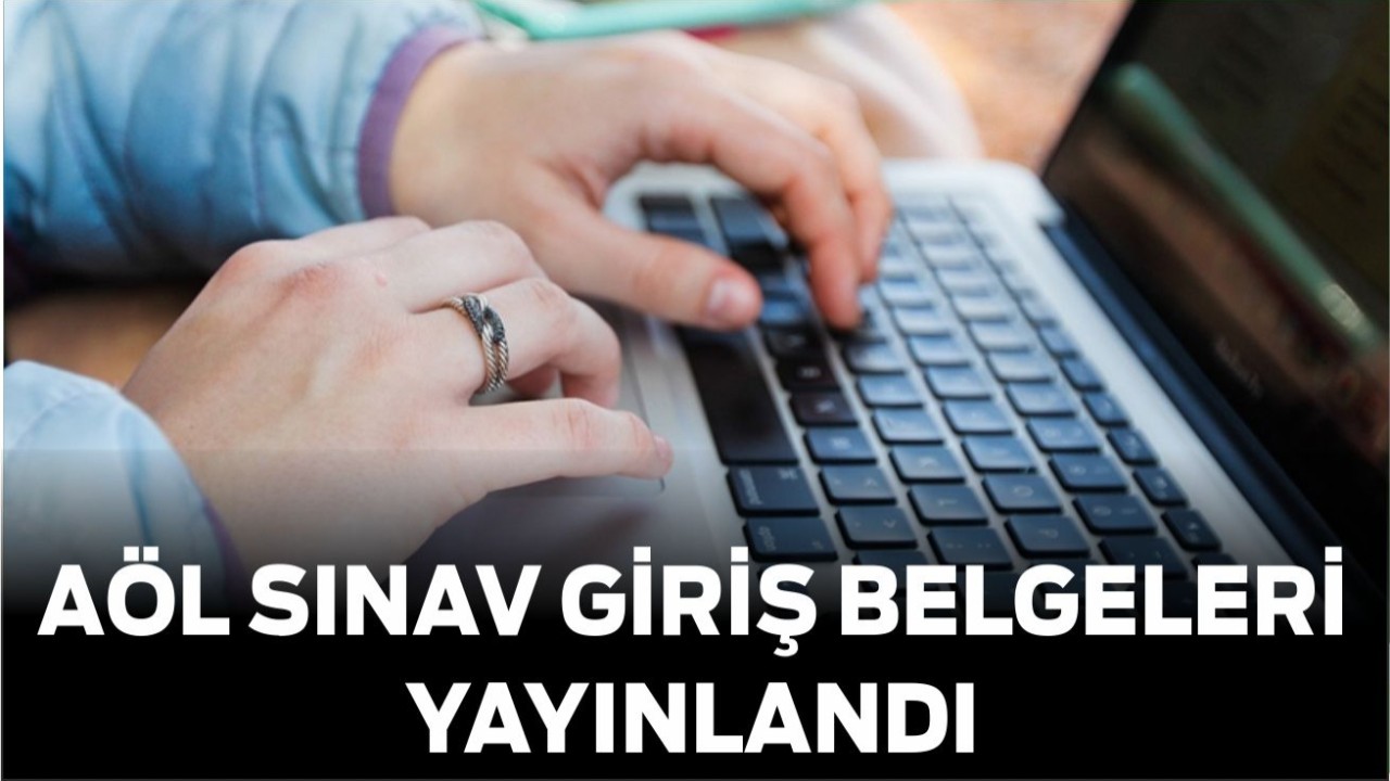 AÖL Sınav Giriş Belgeleri Yayınlandı